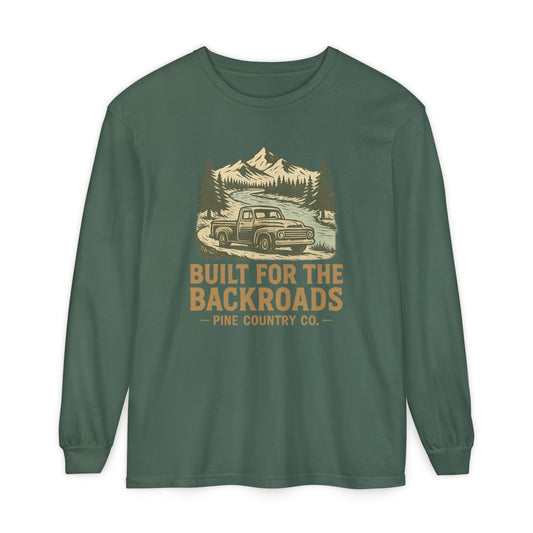 Built for the Backroads Long Sleeve Comfort Colors® Tee – Rustic Texas Outdoor Shirt